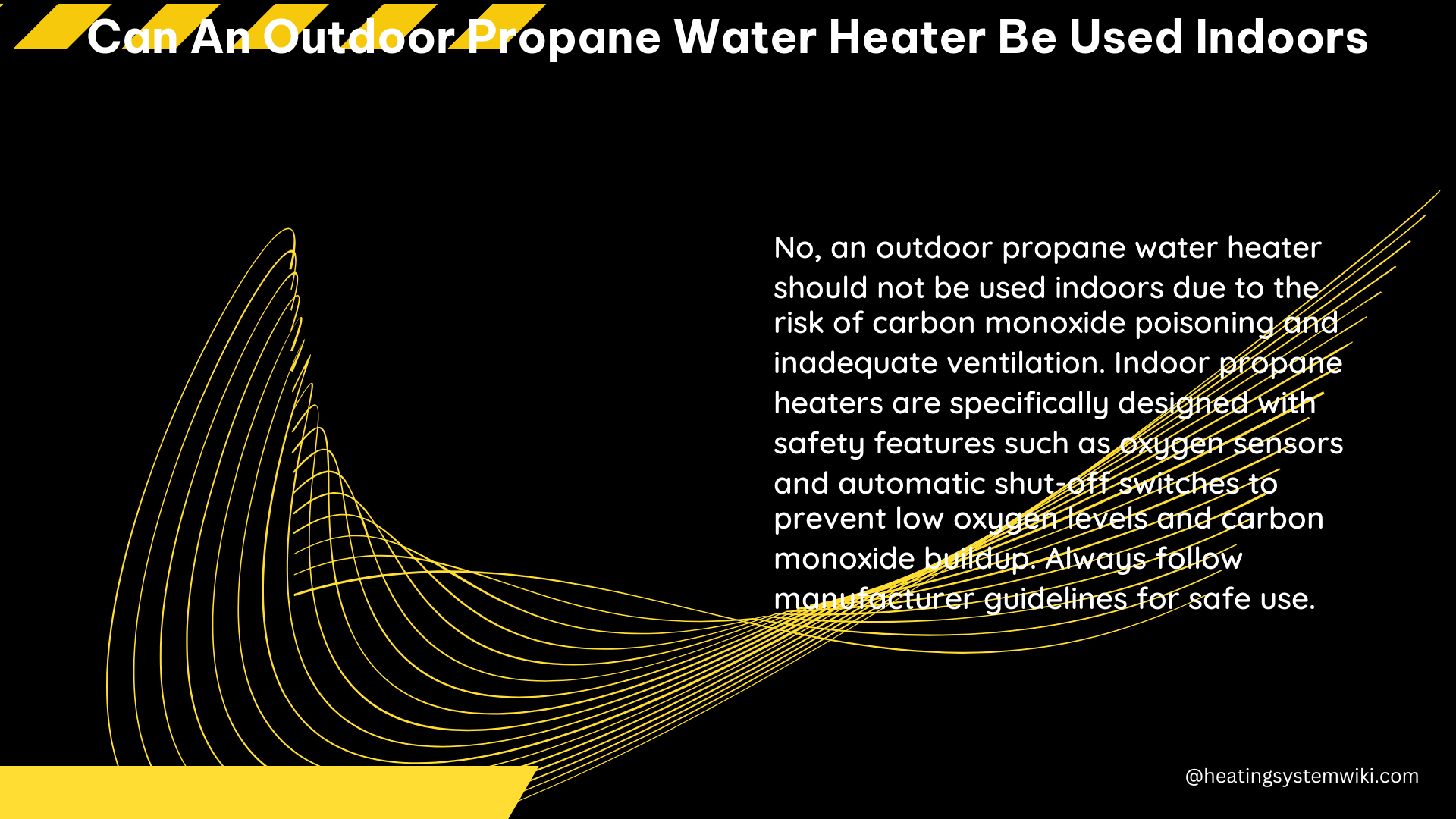 can an outdoor propane water heater be used indoors