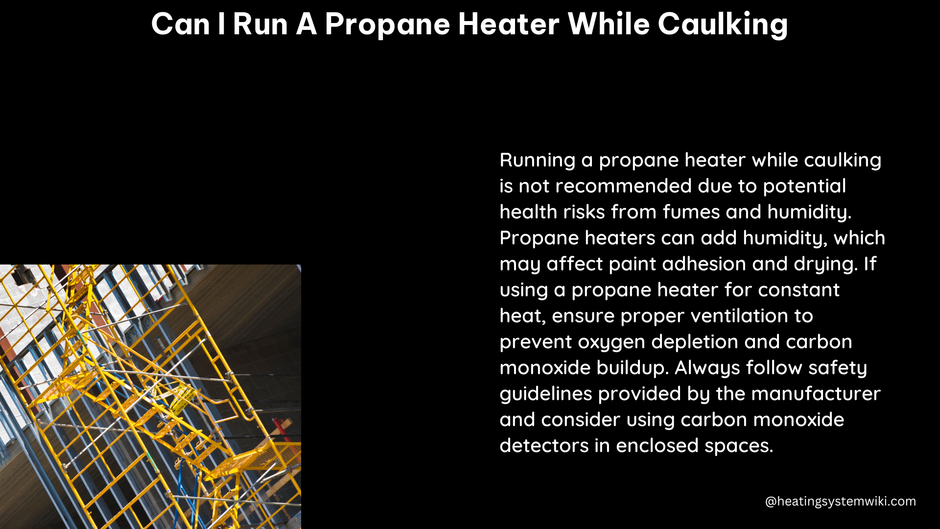 can i run a propane heater while caulking