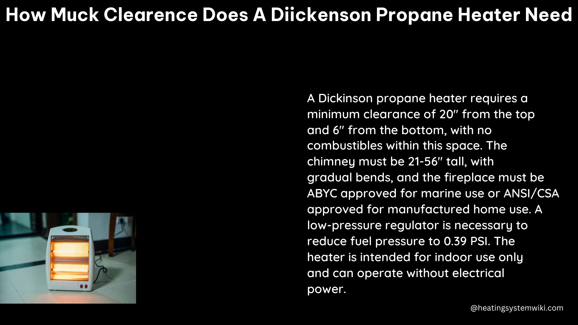 how muck clearence does a diickenson propane heater need