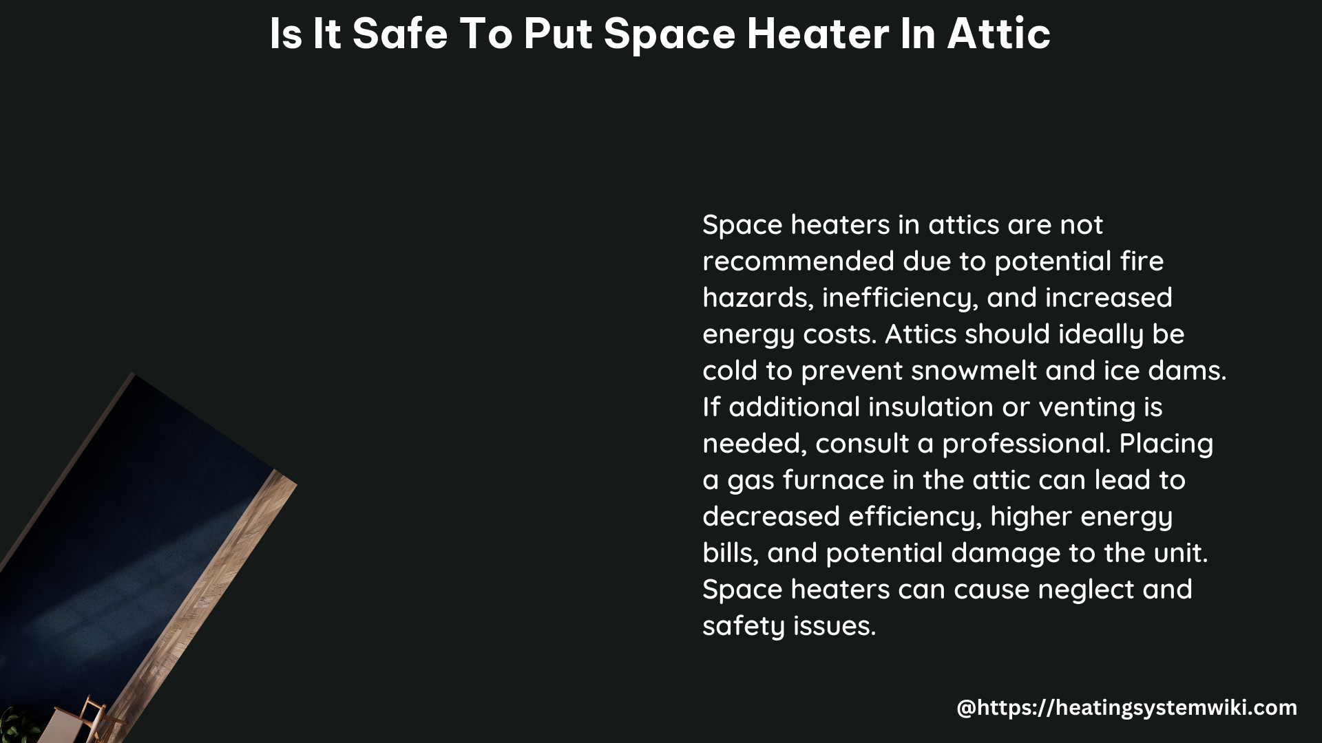 is it safe to put space heater in attic